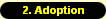 2. Adoption