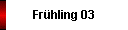 Frhling 03