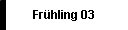 Frhling 03