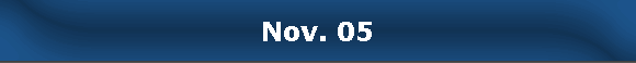 Nov. 05 Nov. 05